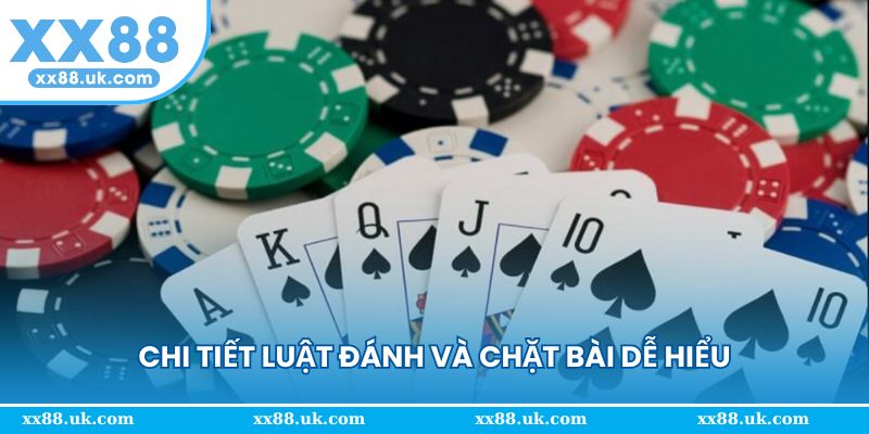 Chi tiết luật đánh và chặt bài dễ hiểu